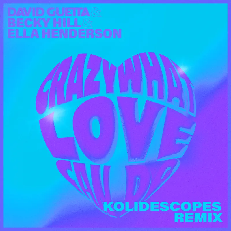 David Guetta - Crazy What Love Can Do (feat. Becky Hill & Ella Henderson) [KOLIDESCOPES Remix] - Single (2022) [iTunes Plus AAC M4A]-新房子