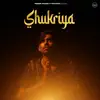 Shukriya - Single album lyrics, reviews, download