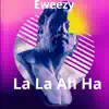 La La Ah Ha - Single album lyrics, reviews, download