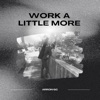Work a Little More - Single