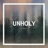 Unholy - EP album lyrics, reviews, download