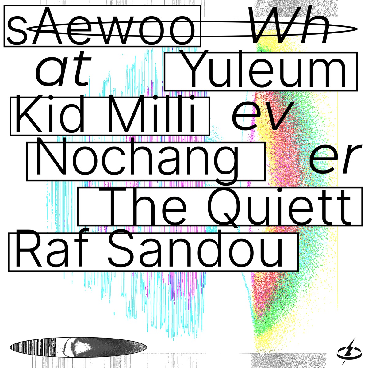 sAewoo – Whatever (Feat. YULEUM, Kid Milli, Nochang, The Quiett, Raf Sandou) – Single