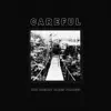 Careful - EP album lyrics, reviews, download