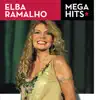 Mega Hits - Elba Ramalho album lyrics, reviews, download