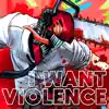 Stream & download I Want Violence - Single