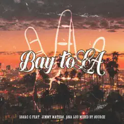 Bay To LA (feat. Jimmy Waters & Ana Lou) - Single by Isaac C album reviews, ratings, credits