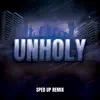 Unholy (SpedUp Remix) - Single album lyrics, reviews, download