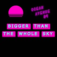 Bigger Than the Whole Sky - Single by Ocean Avenue 84 album reviews, ratings, credits