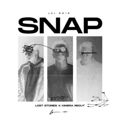 Snap (Recut) - Single by Lost Stories, Kimera & JAI DHIR album reviews, ratings, credits