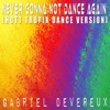 Never Gonna Not Dance Again (Hott Tropix Dance Version) - Single