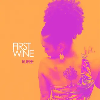 First Wine - Single by Rupee album reviews, ratings, credits