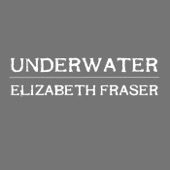 Elizabeth Fraser - Underwater