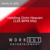 Holding onto Heaven (126 BPM Mix) - Single album lyrics, reviews, download