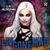 WWE: Liv Gone Mad (Liv Morgan) song lyrics