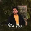 Roi Naa - Single album lyrics, reviews, download