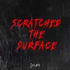 Scratched the Surface - Single album lyrics, reviews, download