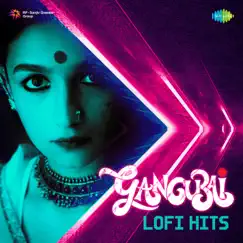 Gangubai Lofi Hits - EP by Various Artists album reviews, ratings, credits