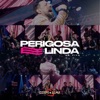 Perigosa E Linda (Ao Vivo) - Single