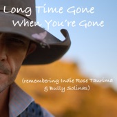 Long Time Gone When You’re Gone (Remembering Indie Rose Taurima & Bully Solinas) artwork