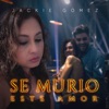 Se Murió Este Amor - Single