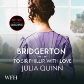 Bridgerton: To Sir Phillip, With Love : Bridgertons Book 5(Bridgertons) - Julia Quinn