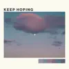 Keep Hoping - Single album lyrics, reviews, download