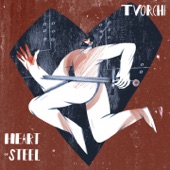 TVORCHI - Heart of Steel