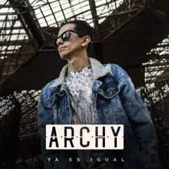 Ya Es Igual by Archy album reviews, ratings, credits