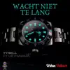 Wacht Niet Te Lang (feat. Dé Panama) - Single album lyrics, reviews, download