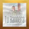 Tu Bandera - EP album lyrics, reviews, download
