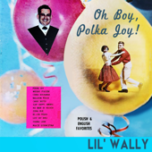 Oh Boy, Polka Joy! - Lil' Wally