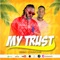 My trust (feat. Oluwa Dash) - Tworich lyrics