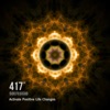 417 Hz Solfeggio Frequencies - Activate Positive Life Changes