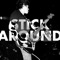 Stick Around - The Luka State lyrics