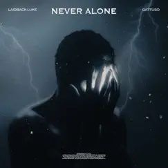 Never Alone - Single by Laidback Luke & GATTÜSO album reviews, ratings, credits