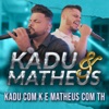 Kadu Com K e Matheus Com Th (Ao Vivo) - Single