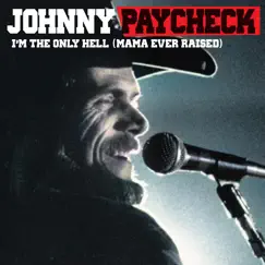 I’m the Only Hell (Mama Ever Raised) [Live] by Johnny Paycheck album reviews, ratings, credits