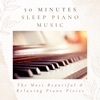 50 Minutes Sleep Piano Music - The Most Beautiful & Relaxing Piano Pieces