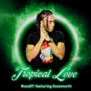 Tropical Love (feat. Soosmooth) - Single