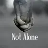 Not Alone - Single album lyrics, reviews, download