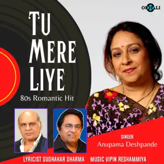 Tu Mere Liye - Single by Anupama Deshpande album reviews, ratings, credits