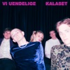 Kalaset - Vi Uendelige