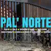 Pal Norte (feat. JOAN SF, david king hd, el chacra, anyelo el swagger, christopher la percha, el mitico hd & black cassydi) - Single album lyrics, reviews, download