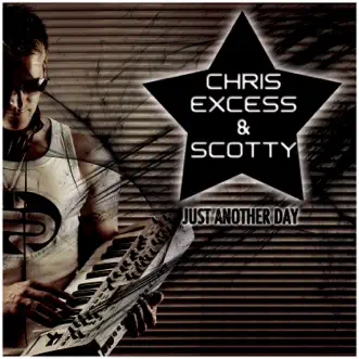 Just Another Day (Remixes) by Chris Excess & Scotty album reviews, ratings, credits