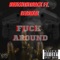 FUCK AROUND (feat. Learikal) - RBKOnTHATRACK lyrics