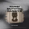 Stream & download Hangi Muththu Hangiyo - EP