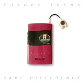 Future Teens - Same Difference
