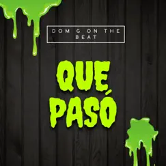 QUE PASÓ - Single by DOM G ON THE BEAT album reviews, ratings, credits