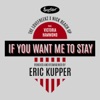 The Lovefreekz - If You Want Me to Stay (Eric Kupper Radio Edit)