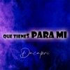 Que Tienes para Mi - Single